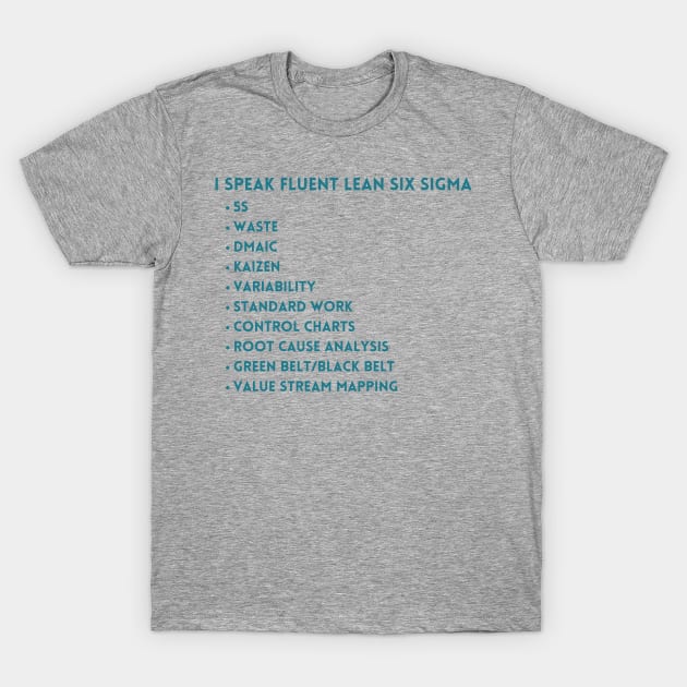 I speak fluent Lean Six Sigma. T-Shirt by Viz4Business